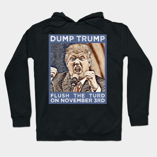 Dump Trump Flush The Turd November 3rd Hoodie by Muzehack